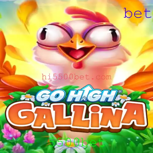 GoHighGallina e a Empolgante Aventura do 5500bet